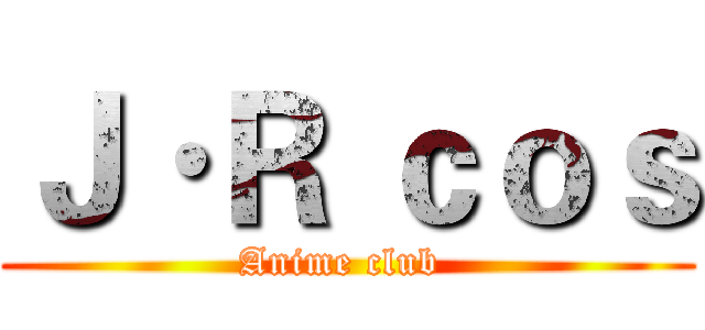 Ｊ·Ｒ ｃｏｓ (Anime club )