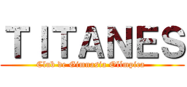 ＴＩＴＡＮＥＳ (Club de Gimnasia Olímpica )