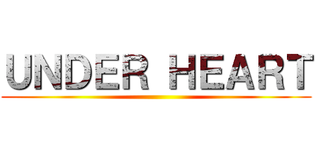ＵＮＤＥＲ ＨＥＡＲＴ ()