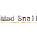 Ｍａｄ Ｓｎａｉｌ ()