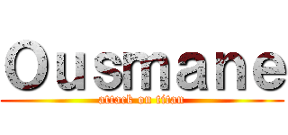 Ｏｕｓｍａｎｅ (attack on titan)