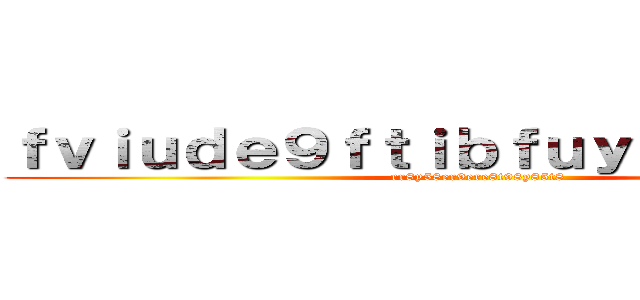 ｆｖｉｕｄｅ９ｆｔｉｂｆｕｙｊｒｋｕｃ０ｅ (rr8y58er9ere8t98y85t8)
