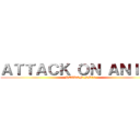 ＡＴＴＡＣＫ ＯＮ ＡＮＩＭＥ (HEZRON NM19)