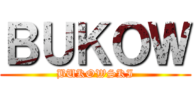 ＢＵＫＯＷ (BUKOWSKI)