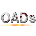 ＯＡＤｓ ()