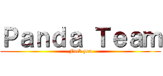 Ｐａｎｄａ Ｔｅａｍ (Fuck you)