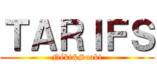 ＴＡＲＩＦＳ (Néki&Saaki)