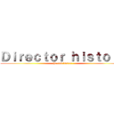 Ｄｉｒｅｃｔｏｒ ｈｉｓｔｏｒｙ (the cum buster )