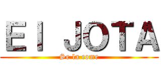 Ｅｌ ＪＯＴＡ (Se la come)