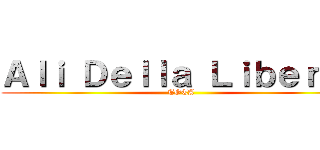 Ａｌｉ Ｄｅｌｌａ Ｌｉｂｅｒｔà (TOTA)