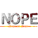 ＮＯＰＥ (Nope on Nope)