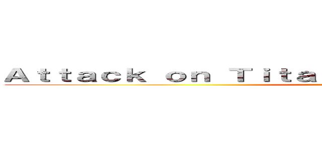 Ａｔｔａｃｋ ｏｎ Ｔｉｔａｎ： Ｅｌｄｉａ'ｓ Ｒｅｖｅｎｇｅ ()