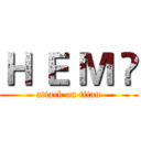 Ｈ Ｅ Ｍ Ü (attack on titan)