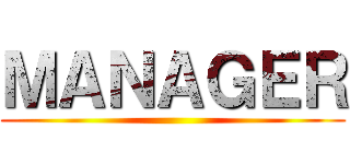 ＭＡＮＡＧＥＲ ()