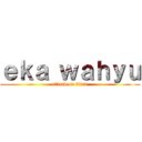 ｅｋａ ｗａｈｙｕ (attack on titan)