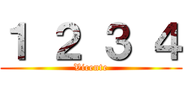 １ ２ ３ ４ (Vicente)