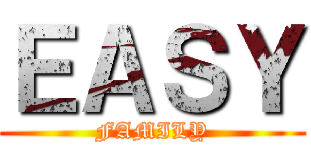 ＥＡＳＹ (FAMILY)