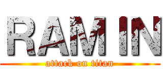 ＲＡＭＩＮ (attack on titan)