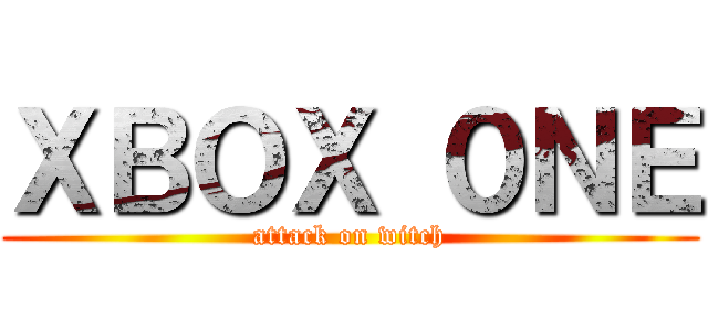 ＸＢＯＸ ０ＮＥ (attack on witch)