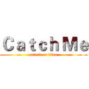 Ｃａｔｃｈ Ｍｅ (attack on titan)