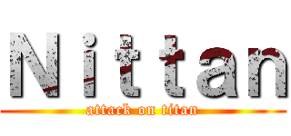 Ｎｉｔｔａｎ (attack on titan)