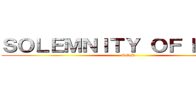 ＳＯＬＥＭＮＩＴＹ ＯＦ ＭＡＲＹ (SOM)