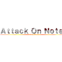 Ａｔｔａｃｋ Ｏｎ Ｎｏｔｅｓ (Jacklyn Huynh)