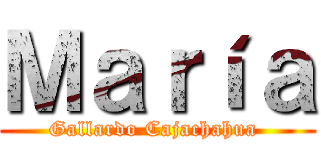 Ｍａｒíａ (Gallardo Cajachahua )