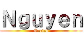 Ｎｇｕｙｅｎ (Gaetan)