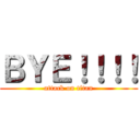 ＢＹＥ！！！！ (attack on titan)