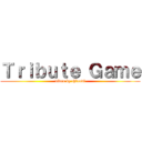 Ｔｒｉｂｕｔｅ Ｇａｍｅ (video by chlaudi)