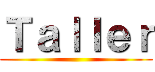 Ｔａｌｌｅｒ ()