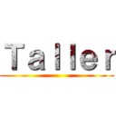 Ｔａｌｌｅｒ ()