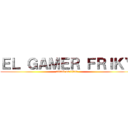 ＥＬ ＧＡＭＥＲ ＦＲＩＫＹ (attack on titan)