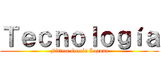 Ｔｅｃｎｏｌｏｇíａ (Fátima García Laguna)
