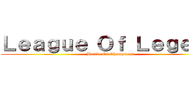 Ｌｅａｇｕｅ Ｏｆ Ｌｅｇｅｎｄ (Battle Of Champions)
