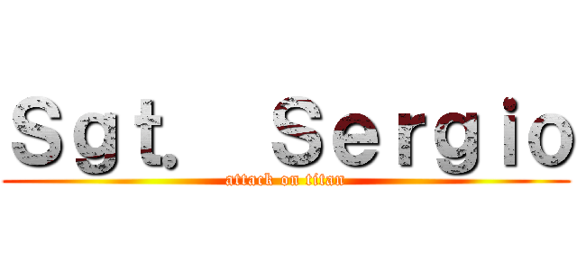 Ｓｇｔ． Ｓｅｒｇｉｏ (attack on titan)