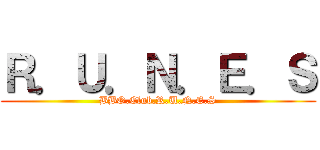 Ｒ．Ｕ．Ｎ．Ｅ．Ｓ (BBO.Club.R.U.N.E.S)