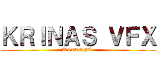 ＫＲＩＮＡＳ ＶＦＸ (KRIZ VFX )