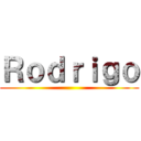 Ｒｏｄｒｉｇｏ ()