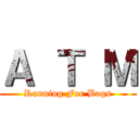 Ａ Ｔ Ｍ (Running For Bags)