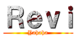 Ｒｅｖｉ (Yahaha)