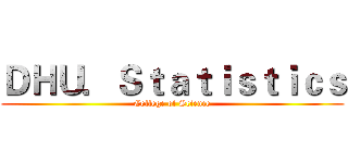 ＤＨＵ．Ｓｔａｔｉｓｔｉｃｓ (College of Science)