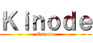 Ｋｉｎｏｄｅ (Estarfo)