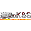 進撃のＫ＆Ｓ (The  K and  S)