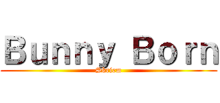 Ｂｕｎｎｙ Ｂｏｒｎ (Skriem)