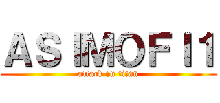 ＡＳＩＭＯＦＩ１ (attack on titan)