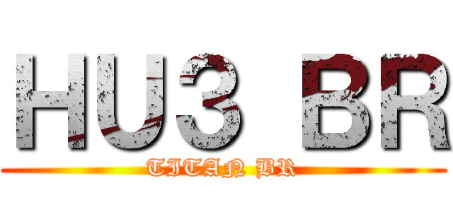 ＨＵ３ ＢＲ (TITAN BR)