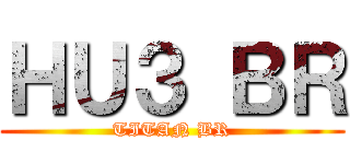 ＨＵ３ ＢＲ (TITAN BR)