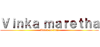 Ｖｉｎｋａ ｍａｒｅｔｈａ (Attack on titan)